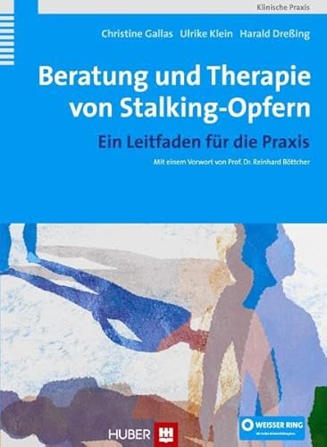 Beratung und Therapie von Stalking-Opfern. Ein Leitfaden für die Praxis von HOGREFE (VORM. VERLAG HANS HUBER )