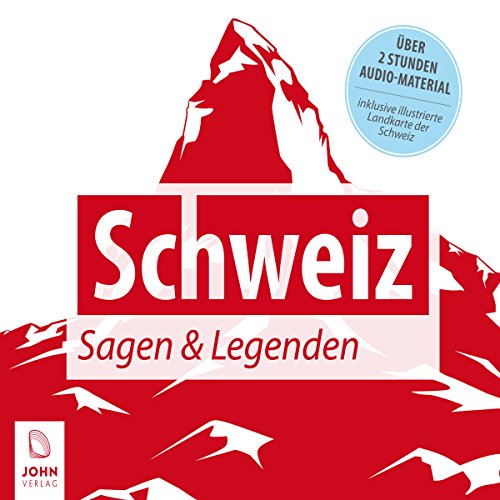 Schweiz: Sagen und Legenden: Lesung ausgewählter Sagen der Alpenrepublik (Ländersagen - Sagen, Mythen und Legenden der Welt)