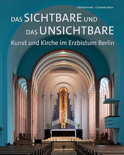 Das Sichtbare und das Unsichtbare – Kunst und Kirche im Erzbistum Berlin von Fink Kunstverlag Josef