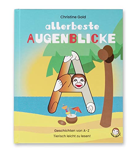 Allerbeste Augenblicke, animalingo®: Lustige Geschichten in Reimform von A-Z. Das ABC mit Tieren in genormten Groß- und Kleinbuchstaben. Für Vorschüler und Leseanfänger. Tierisch leicht zu lesen! von bpa media GmbH (Nova MD)