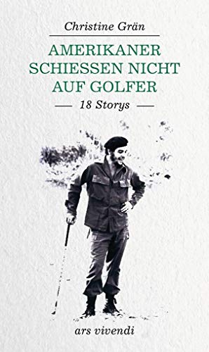 Amerikaner schießen nicht auf Golfer - Ein humorvolles Buch für literarische Golfspieler: 18 Storys