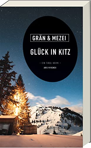 Glück in Kitz: Ein packender Tirol-Krimi: Spannende Ermittlungen und alpine Atmosphäre (Martin-Glück-Reihe, Band 6): Martin Glück - Reihe Band 6 - Ein Tirol-Krimi von Ars Vivendi