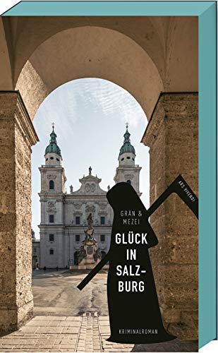 Glück in Salzburg: Martin Glücks vierter Fall - Salzburg-Krimi - Österreich-Krimi (Martin-Glück-Reihe, Band 4) von Ars Vivendi