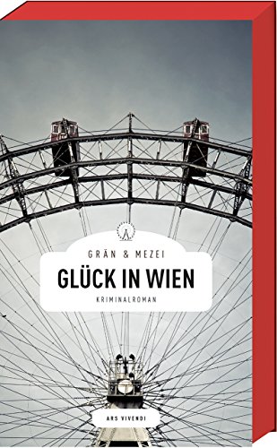 Glück in Wien: Martin Glücks zweiter Fall, Österreichkrimi (Martin-Glück-Reihe, Band 2) von Ars Vivendi