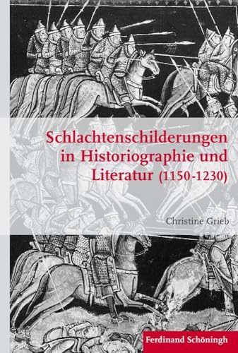 Schlachtenschilderungen in Historiographie und Literatur (1150 - 1230). (Krieg in der Geschichte)