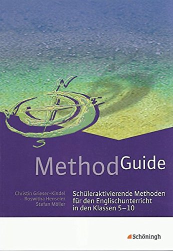 Method Guide: Schüleraktivierende Methoden für den Englischunterricht in den Klassen 5 - 10 Method Guide: Schüleraktivierende Methoden für den Englischunterricht in den Klassen 5 - 10