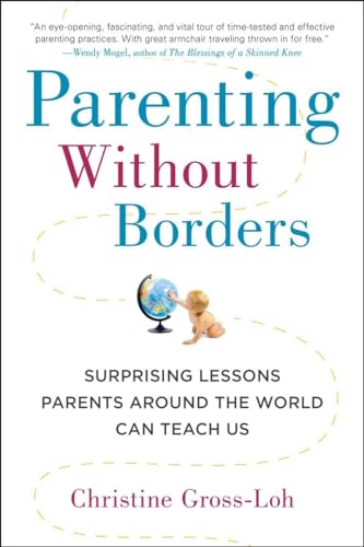 Parenting Without Borders: Surprising Lessons Parents Around the World Can Teach Us von Avery