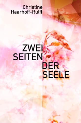Zwei Seiten der Seele: Die Arbeitsweise der Seele von epubli