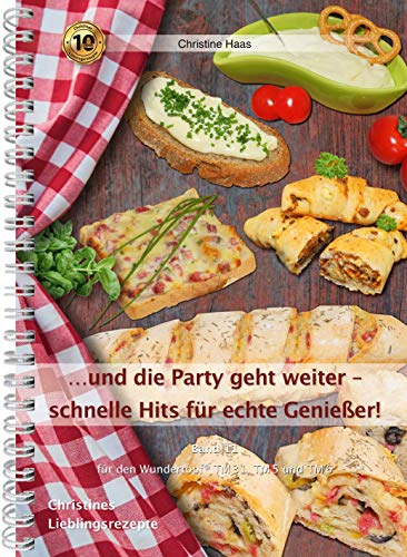 ...und die Party geht weiter - schnelle Hits für echte Genießer! Thermomix TM31 TM5 TM6 (Lieblingsrezepte Christines Backstube, Christine Haas, Band 11, Wundertopf) ...und die Party geht weiter - schnelle Hits für echte Genießer! Thermomix TM31 TM5 TM6 (Lieblingsrezepte Christines Backstube, Christine Haas, Band 11, Wundertopf)