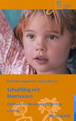 Schulfähig mit Montessori: Optimale Vorbereitung in der Kita (Kinder sind Kinder) von Reinhardt Ernst