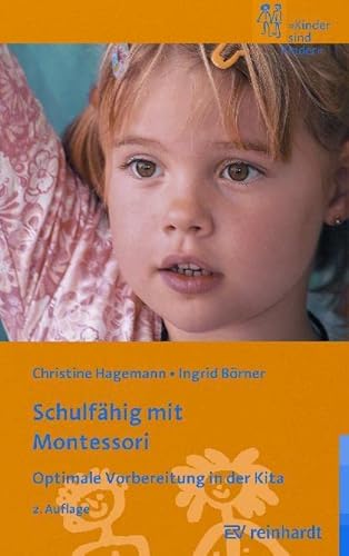 Schulfähig mit Montessori: Optimale Vorbereitung in der Kita (Kinder sind Kinder) von ERNST REINHARDT VERLAG
