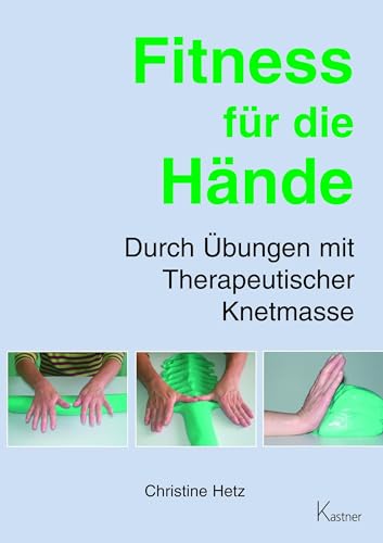 Fitness für die Hände: Durch Übungen mit Therapeutischer Knetmasse