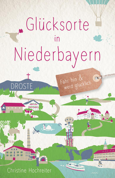 Glücksorte in Niederbayern von Droste Verlag