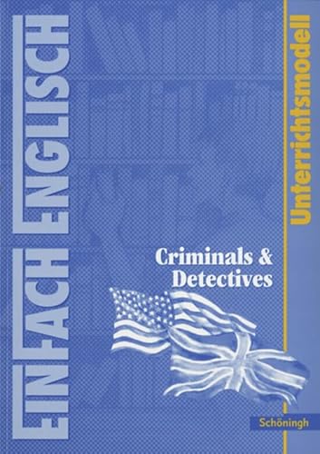 EinFach Englisch Unterrichtsmodelle. Unterrichtsmodelle für die Schulpraxis: EinFach Englisch Unterrichtsmodelle: Criminals & Detectives von Schöningh