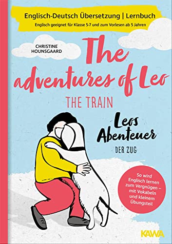 Zweisprachiges Buch deutsch englisch: Leos Abenteuer - der Zug | The adventures of Leo - the train | Deutsch Englisch Kinderbuch, bilinguale ... für Klasse 5-7 und zum Vorlesen ab 5 Jahren von Kampenwand Verlag (Nova MD)