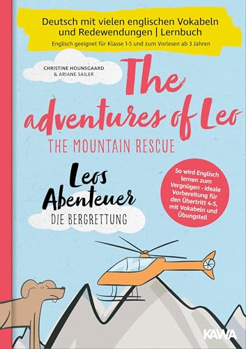 Zweisprachiges Buch deutsch englisch: Leos Abenteuer - die Bergrettung | The adventures of Leo - The mountain rescue | Deutsch Englisch Kinderbuch, ... für Klasse 1-5 und zum Vorlesen ab 3 Jahren