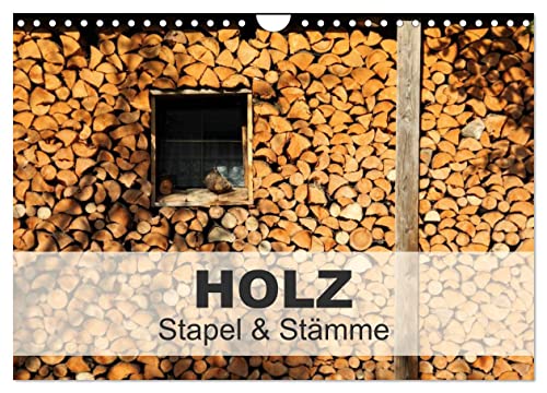 HOLZ - Stapel und Stämme (Wandkalender 2024 DIN A4 quer), CALVENDO Monatskalender von CALVENDO