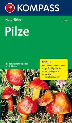 KOMPASS Naturführer Pilze: Der handliche Begleiter in der Natur