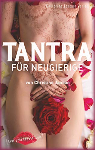 Tantra für Neugierige: Von Christine Janson von Christine Janson Verlag