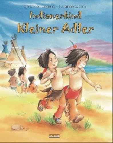 Indianerkind Kleiner Adler: Neuauflage! von Albarello Verlag GmbH