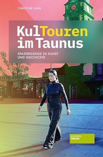 KulTouren im Taunus: Spaziergänge zu Kunst und Geschichte