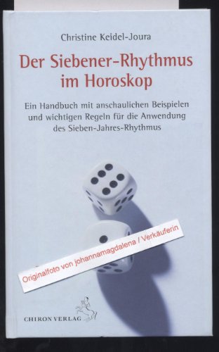 Der Siebener-Rhythmus im Horoskop: Ein Handbuch mit anschaulichen Beispielen und wichtigen Regeln für die Anwendung des Sieben-Jahres-Rhythmus (Standardwerke der Astrologie)