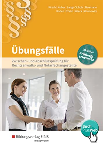 Rechtsanwalts- und Notarfachangestellte: Abschluss- und Zwischenprüfung für Rechtsanwalts- und Notarfachangestellte Übungsfälle (Rechtsanwalts- und Notarfachangestellte: fall- und praxisorientiert) von Westermann Berufliche Bildung GmbH