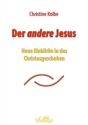 Der andere Jesus: Neue Einblicke in das Christusgeschehen