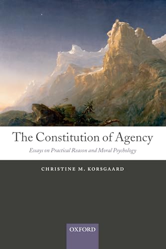 The Constitution of Agency: Essays on Practical Reason and Moral Psychology von Oxford University Press, USA
