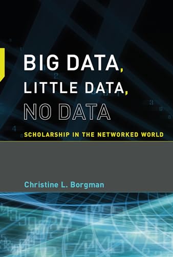 Big Data, Little Data, No Data: Scholarship in the Networked World (Mit Press) von MIT Press