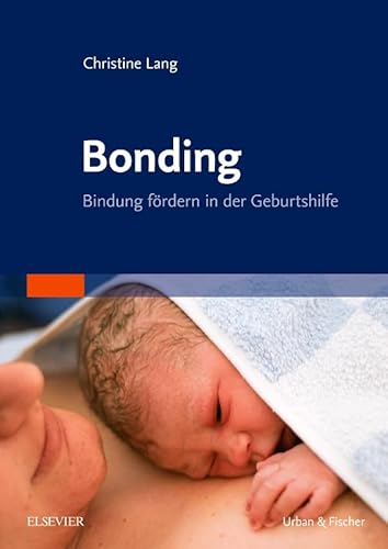 Bonding: Bindung fördern in der Geburtshilfe von Elsevier
