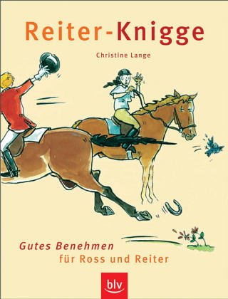 Reiter-Knigge: Gutes Benehmen für Ross und Reiter