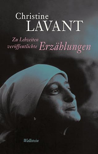 Zu Lebzeiten veröffentlichte Erzählungen: Christine Lavant: Werke in vier Bänden - Band 2 mit einem Nachwort von Klaus Amann