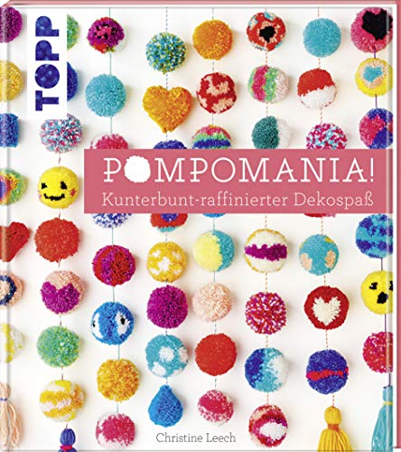 Pompomania!: Kunterbunt-raffinierter Dekospaß von Frech