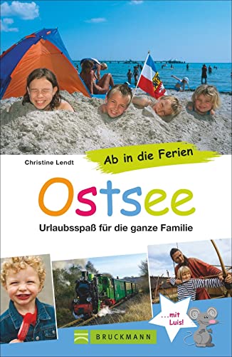Bruckmann Reiseführer: Ab in die Ferien Ostsee. 67x Urlaubsspaß für die ganze Familie. Ein Familienreiseführer mit Insidertipps für den perfekten Urlaub mit Kindern.