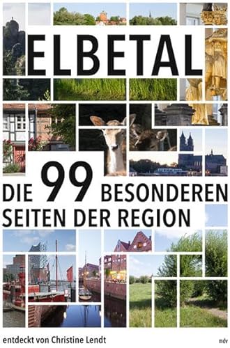 Elbetal: Die 99 besonderen Seiten der Region