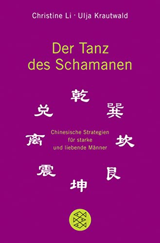 Der Tanz des Schamanen: Chinesische Strategien für starke und liebende Männer von FISCHER Taschenbuch