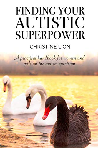 Finding Your Autistic Superpower: A practical handbook for women and girls on the autism spectrum