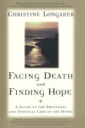 Facing Death and Finding Hope: A Guide to the Emotional and Spiritual Care of the Dying von Main Street Books