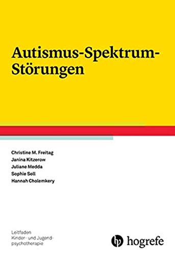 Autismus-Spektrum-Störungen (Leitfaden Kinder- und Jugendpsychotherapie) von Hogrefe Verlag GmbH + Co.
