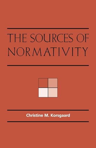 The Sources of Normativity: Ed. by Onora O'Neill von Cambridge University Press