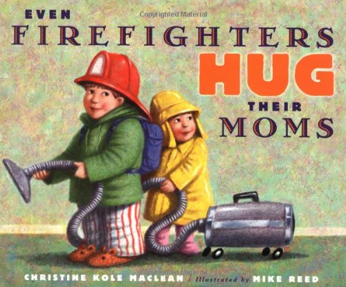 Even Firefighters Hug Their Moms Even Firefighters Hug Their Moms von Dutton Juvenile