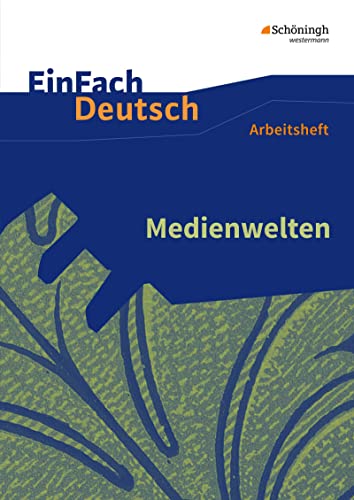 EinFach Deutsch - Unterrichtsmodelle und Arbeitshefte: Medienwelten Arbeitsheft von Westermann Bildungsmedien Verlag GmbH