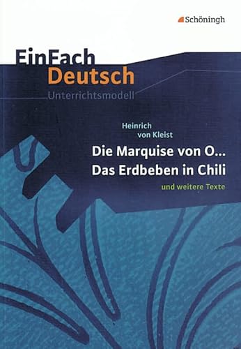 EinFach Deutsch Unterrichtsmodelle: Heinrich von Kleist: Die Marquise von O... - Das Erdbeben in Chili: und weitere Texte. Gymnasiale Oberstufe von Westermann Bildungsmedien Verlag GmbH