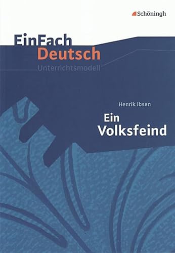 EinFach Deutsch Unterrichtsmodelle: Henrik Ibsen: Ein Volksfeind: Gymnasiale Oberstufe von Westermann Bildungsmedien Verlag GmbH