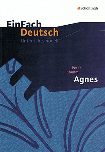 EinFach Deutsch Unterrichtsmodelle: Peter Stamm: Agnes: Gymnasiale Oberstufe von Westermann Bildungsmedien Verlag GmbH