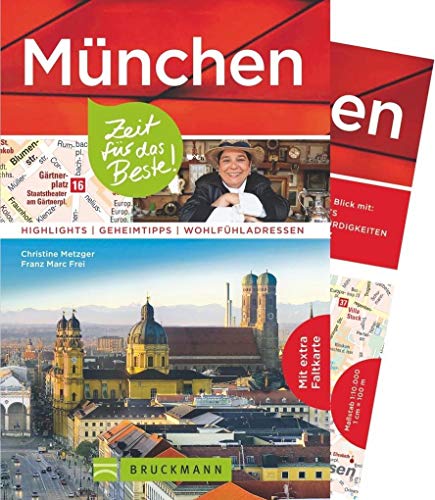 Bruckmann Reiseführer München: Zeit für das Beste. Highlights, Geheimtipps, Wohlfühladressen. Inklusive Faltkarte zum Herausnehmen.: Highlights - Geheimtipps - Wöhlfühladressen. Mit extra Faltkarte