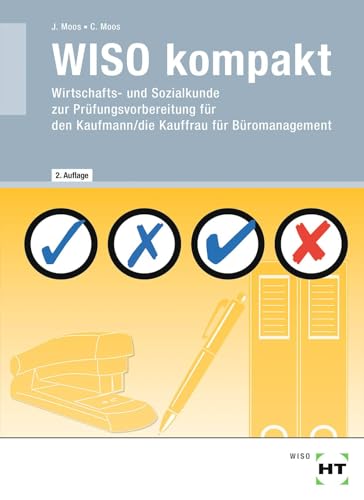 WISO kompakt: Wirtschafts- und Sozialkunde zur Prüfungsvorbereitung für den Kaufmann/die Kauffrau für Büromanagement