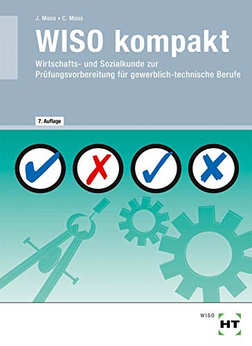 WISO kompakt: Wirtschafts- und Sozialkunde zur Prüfungsvorbereitung für gewerblich-technische Berufe