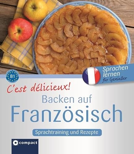 C'est délicieux! - Backen auf Französisch: Sprachtraining und Rezepte B1 (Kochen auf ...) von Circon Verlag GmbH